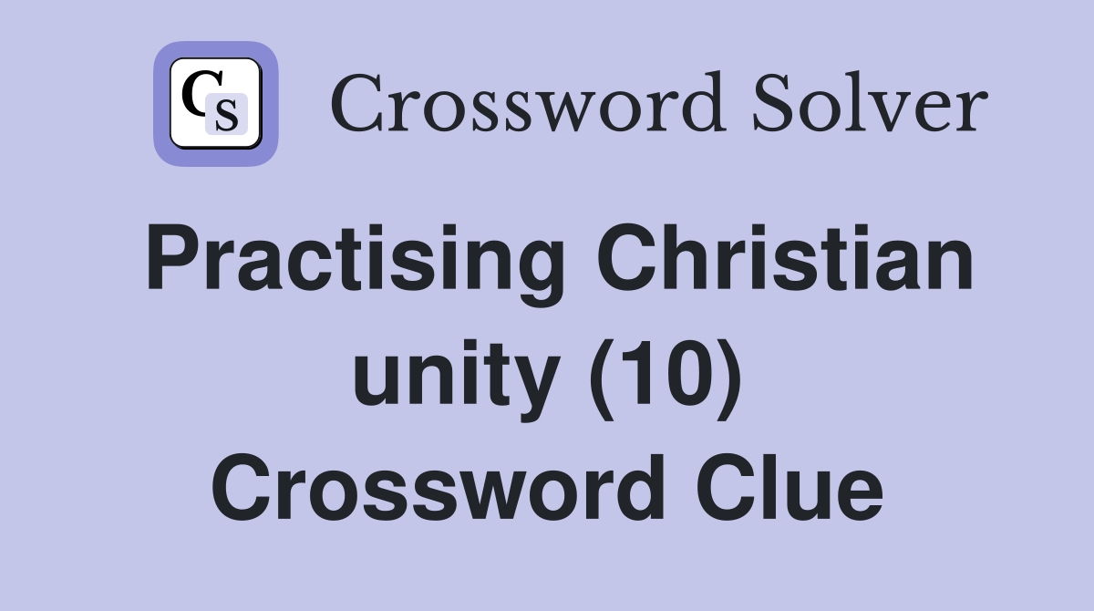 Practising Christian unity (10) Crossword Clue