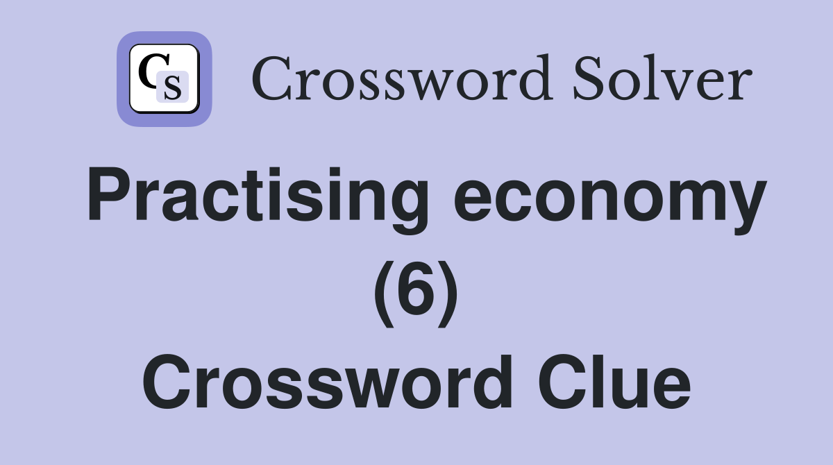 Practising economy (6) Crossword Clue