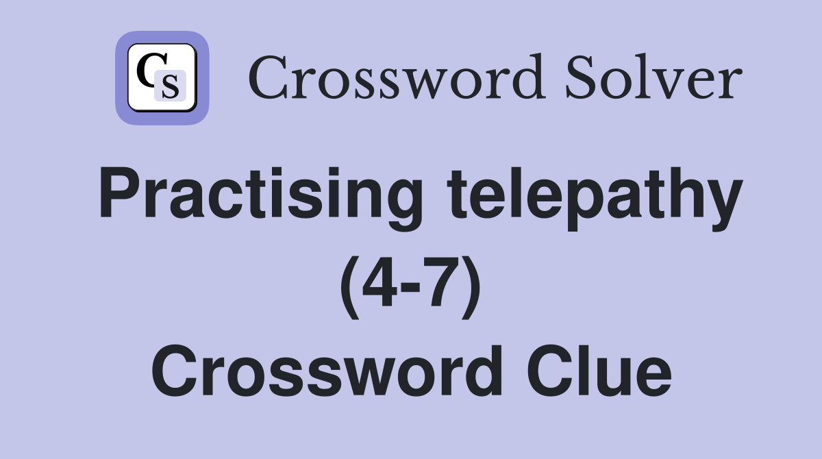 Practising telepathy (4-7) Crossword Clue