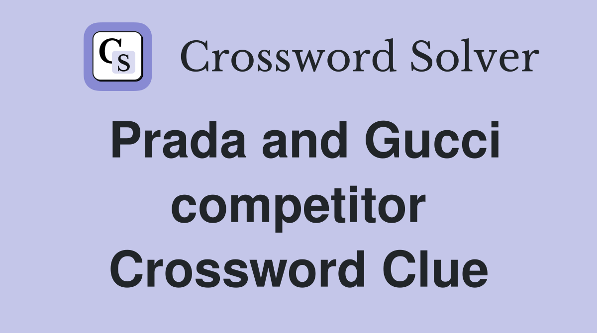 Prada and Gucci competitor Crossword Clue
