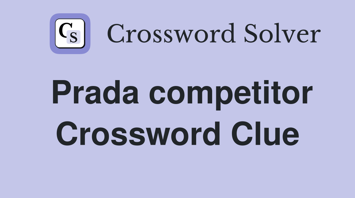Prada competitor Crossword Clue