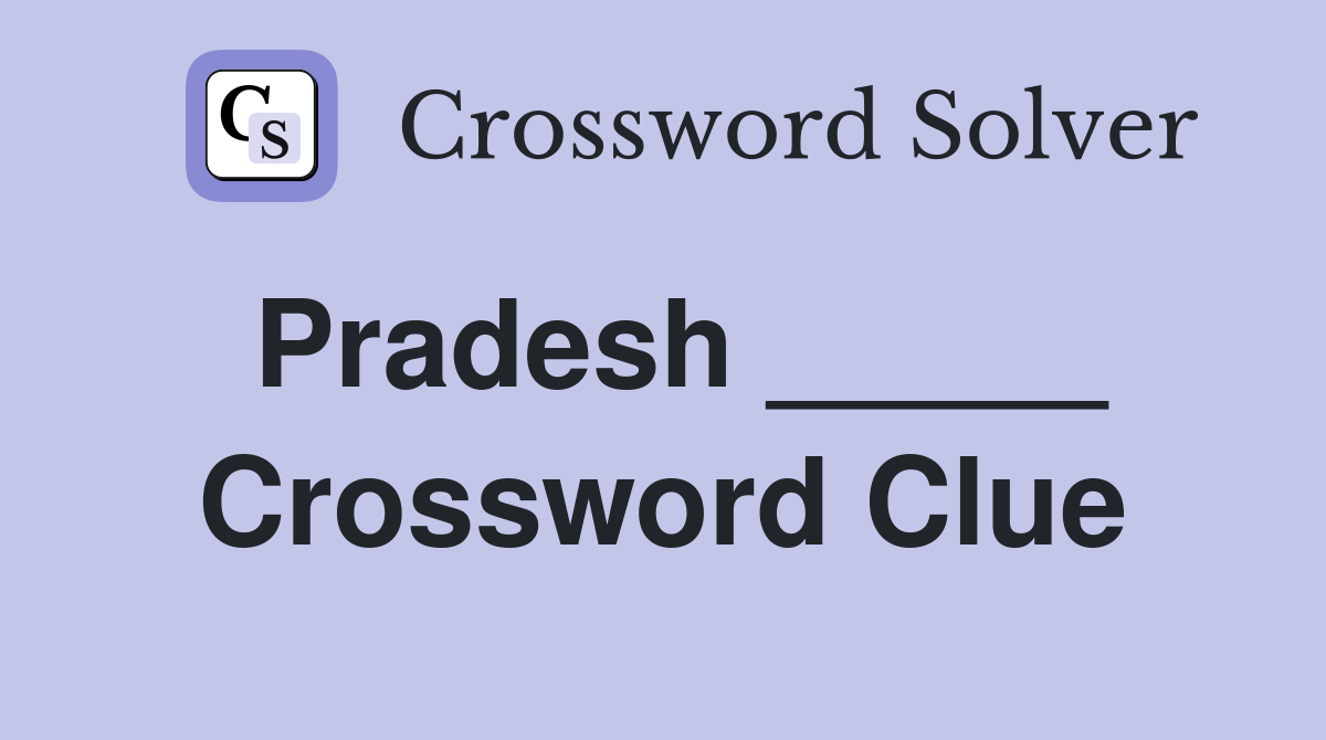 Pradesh _____ Crossword Clue
