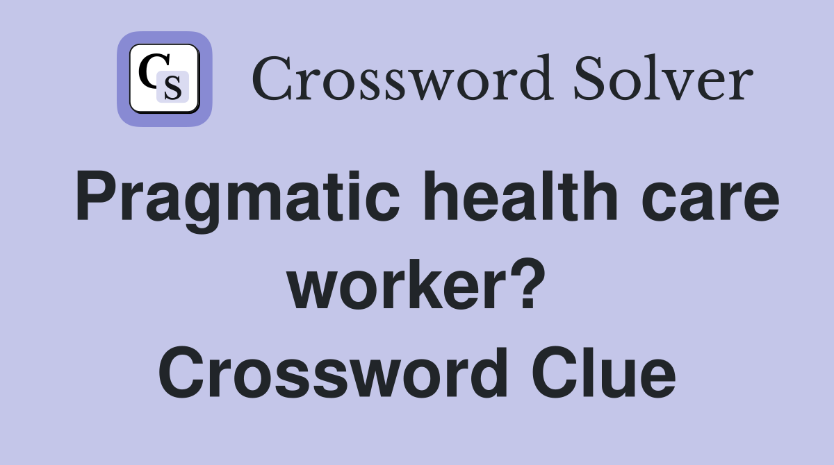 Pragmatic health care worker? Crossword Clue