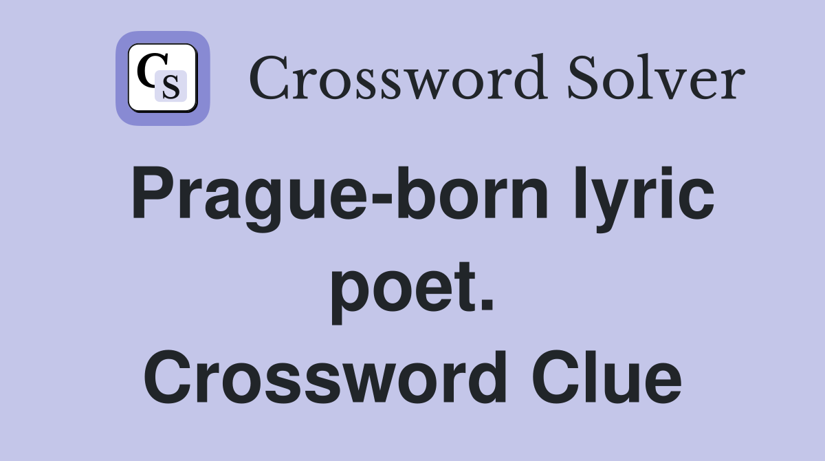 Prague-born lyric poet. Crossword Clue