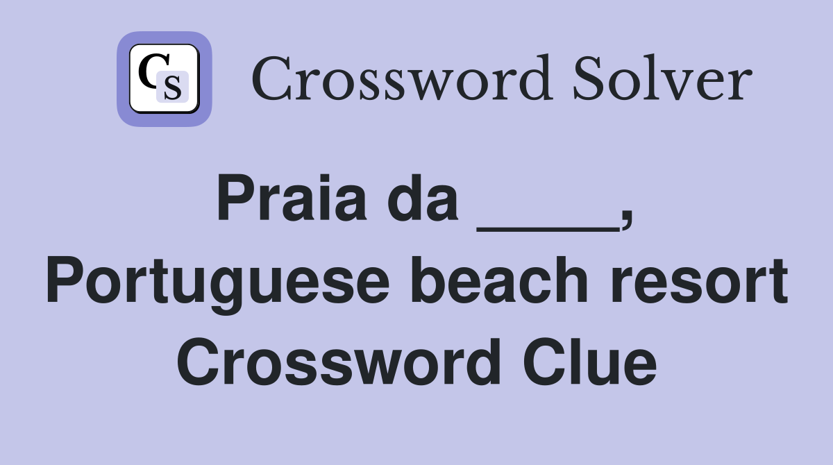 Praia da ____, Portuguese beach resort Crossword Clue