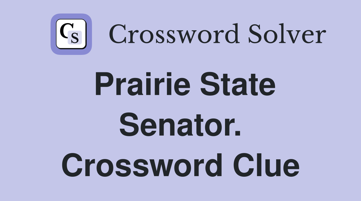 Prairie State Senator. Crossword Clue