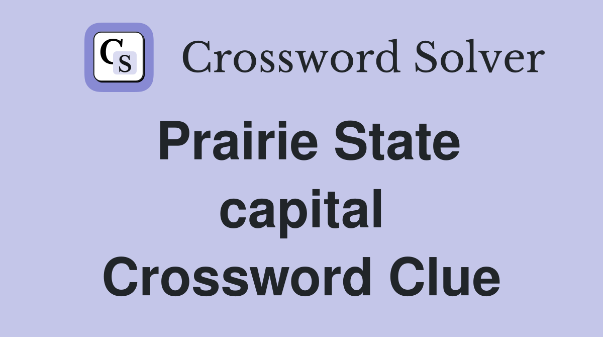 Prairie State capital Crossword Clue