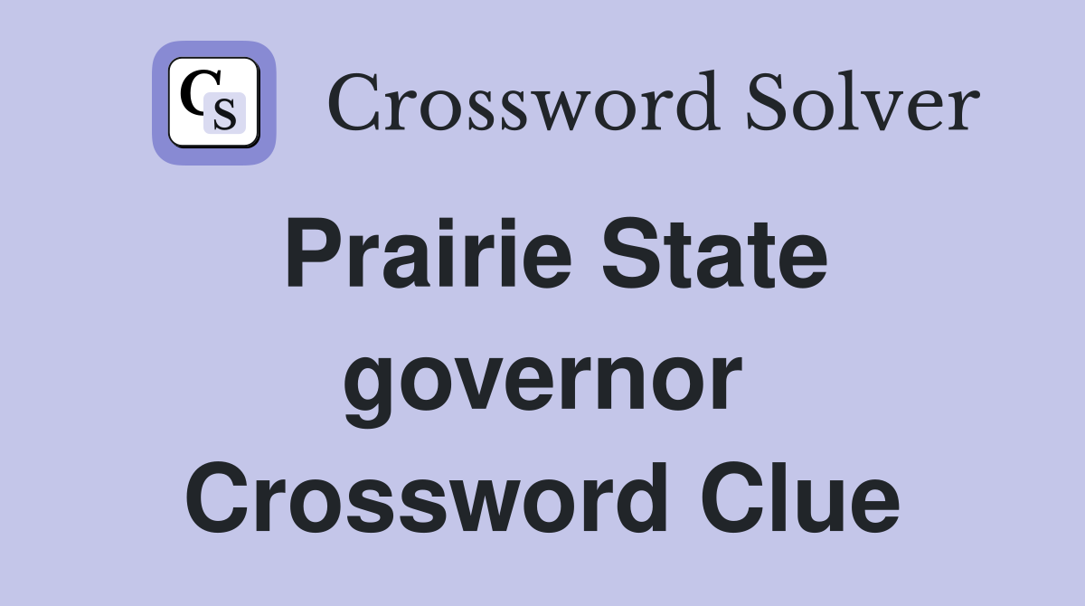 Prairie State governor Crossword Clue