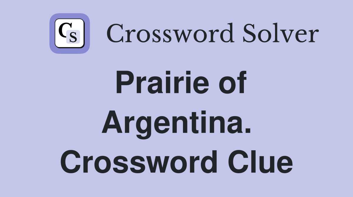Prairie of Argentina. Crossword Clue
