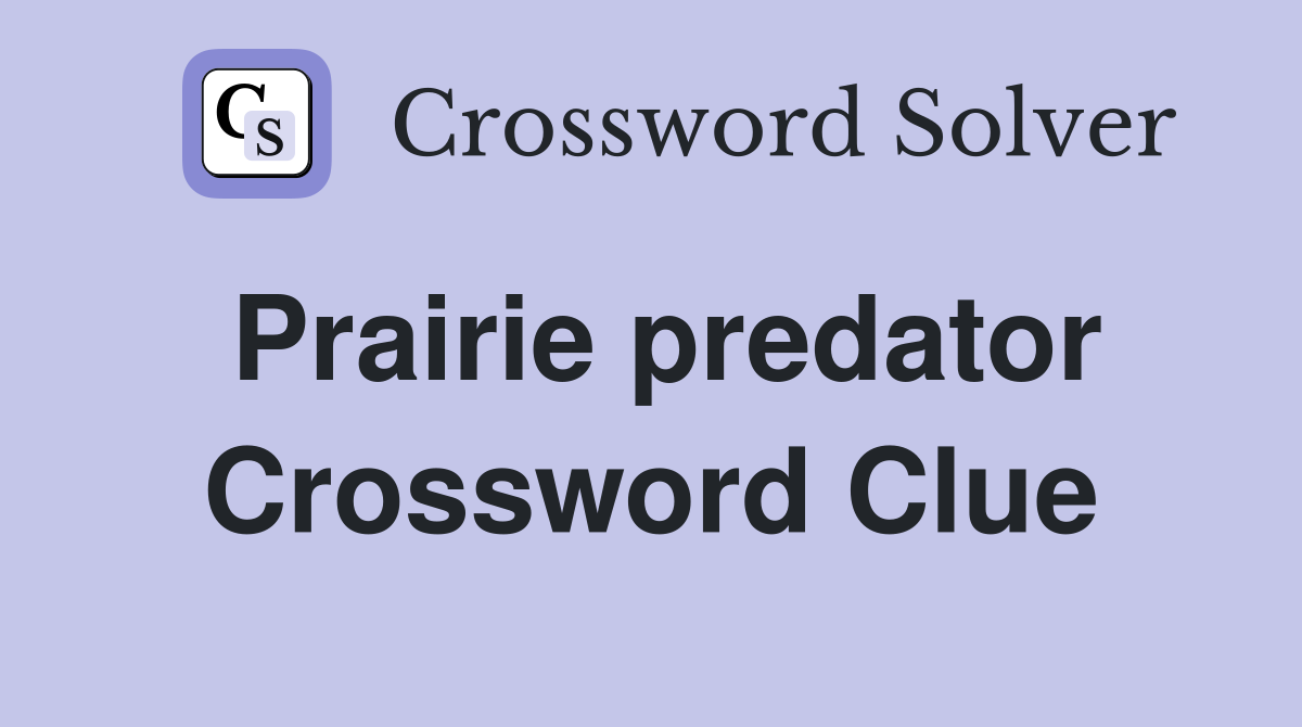 Prairie predator Crossword Clue