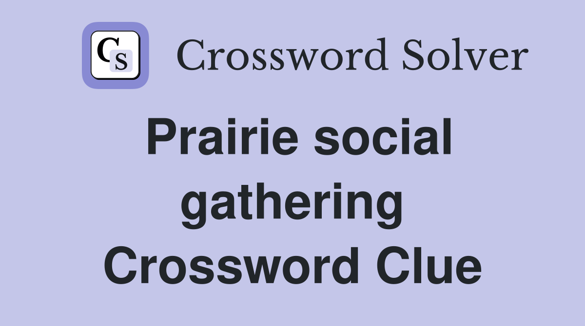 Prairie social gathering Crossword Clue