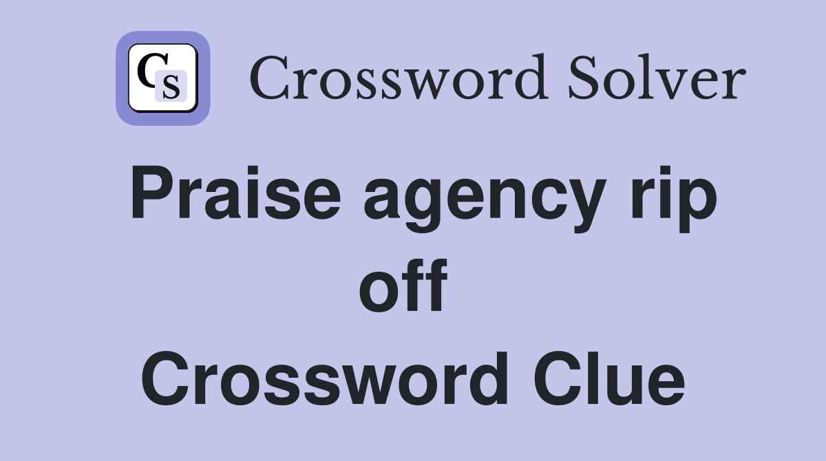 Praise agency rip off  Crossword Clue