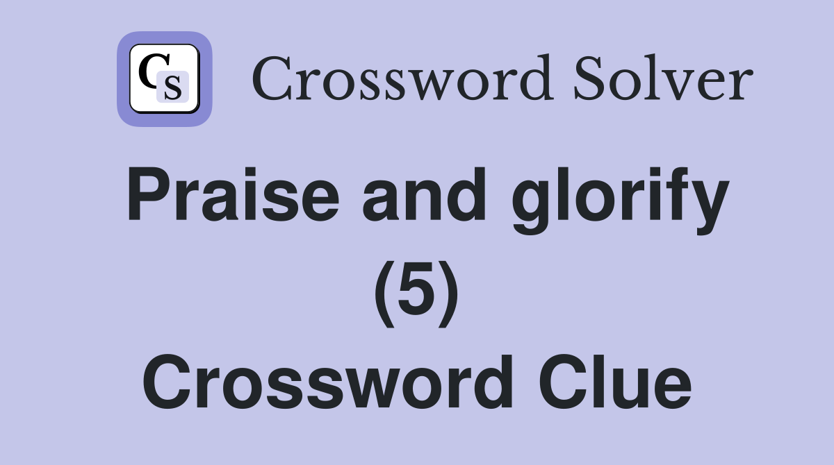 Praise and glorify (5) Crossword Clue