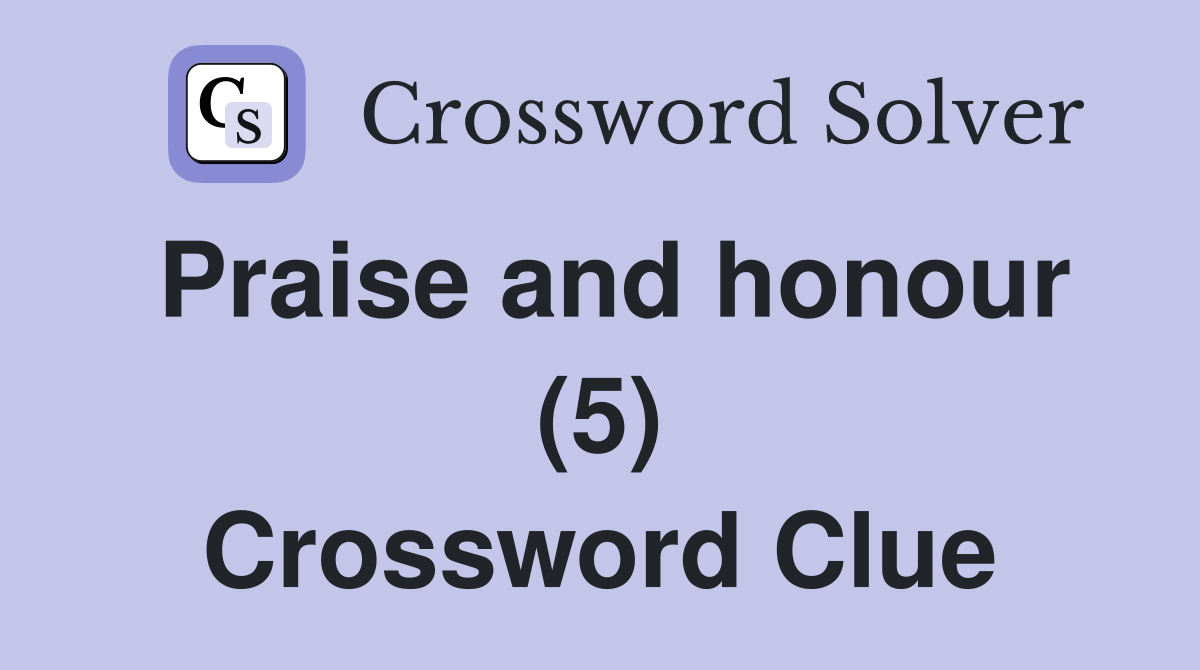 Praise and honour (5) Crossword Clue