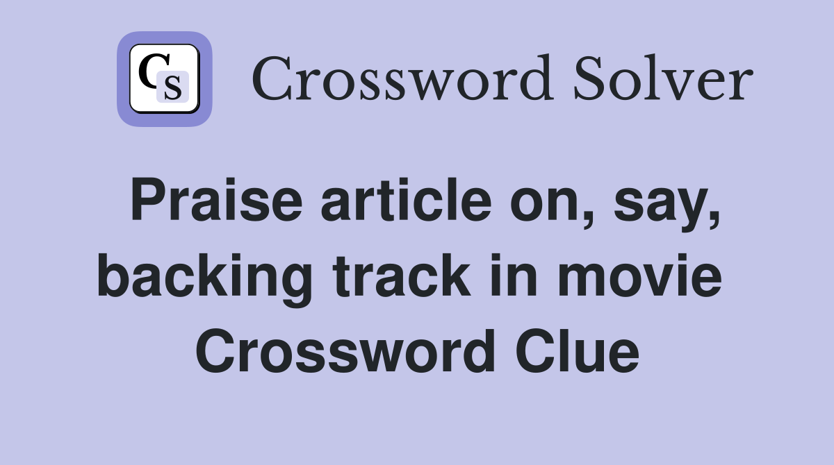 Praise article on, say, backing track in movie  Crossword Clue