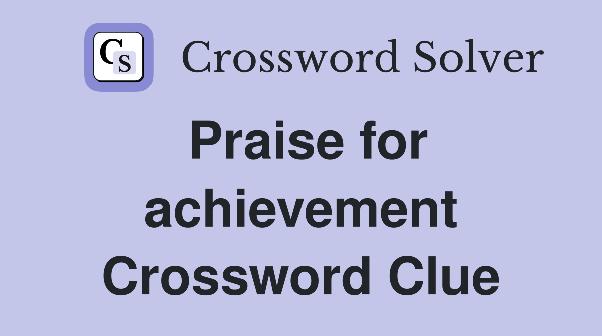 Praise for achievement Crossword Clue