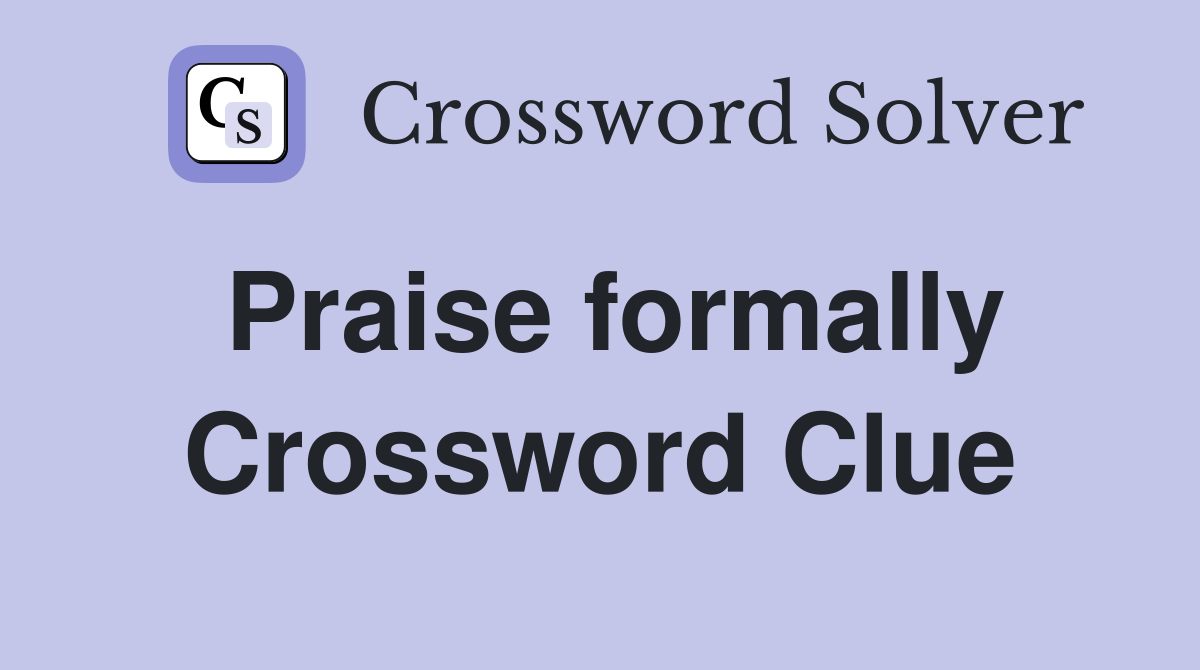 Praise formally Crossword Clue