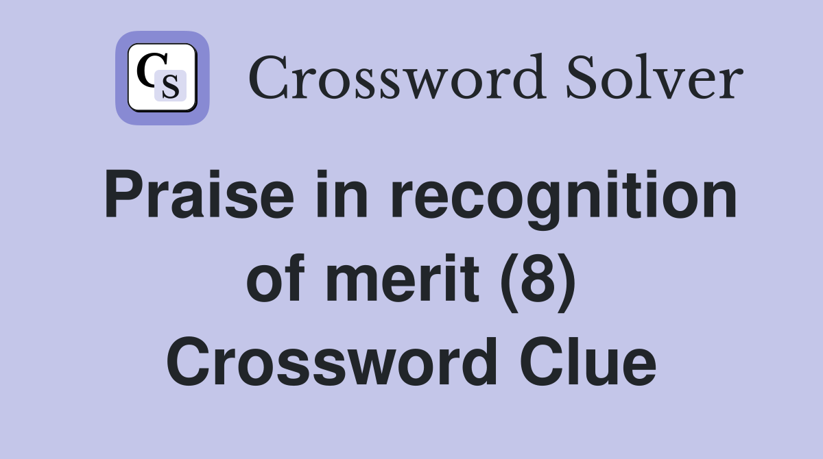 Praise in recognition of merit (8) Crossword Clue