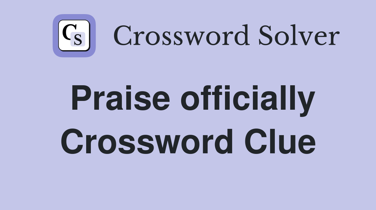 Praise officially Crossword Clue