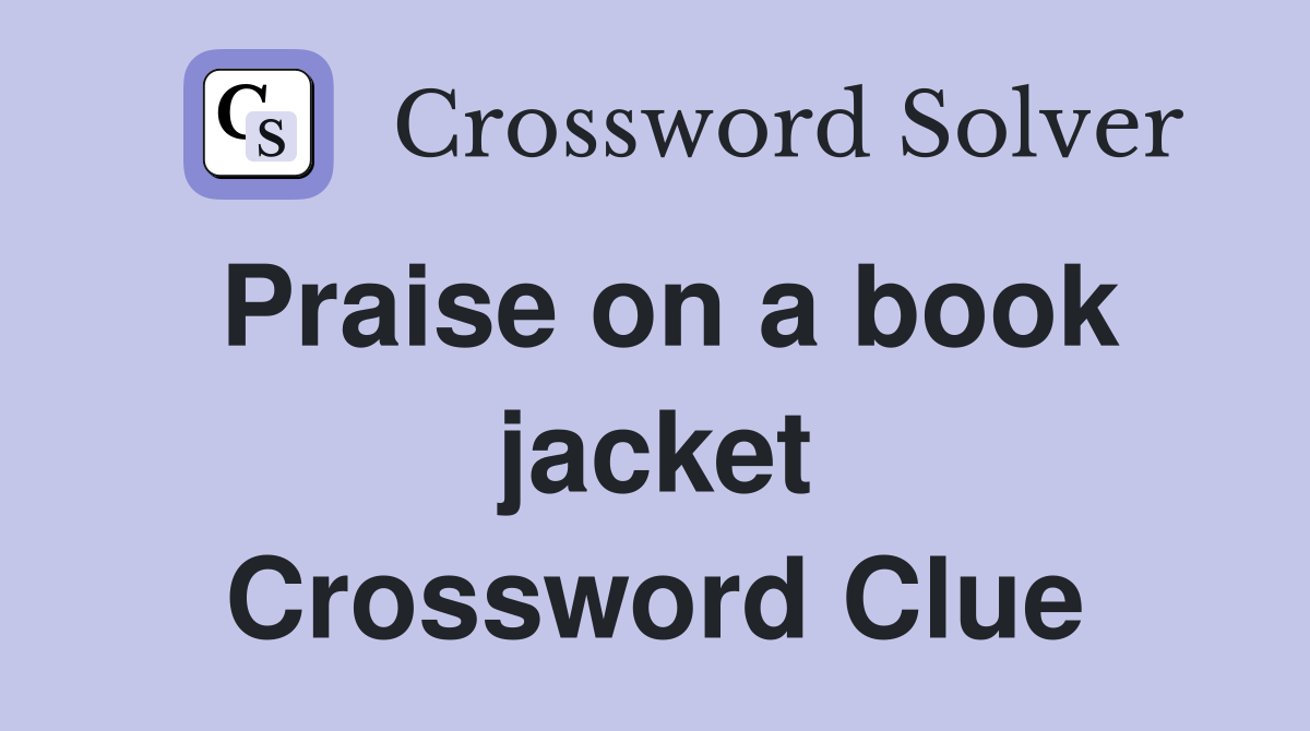 Praise on a book jacket Crossword Clue