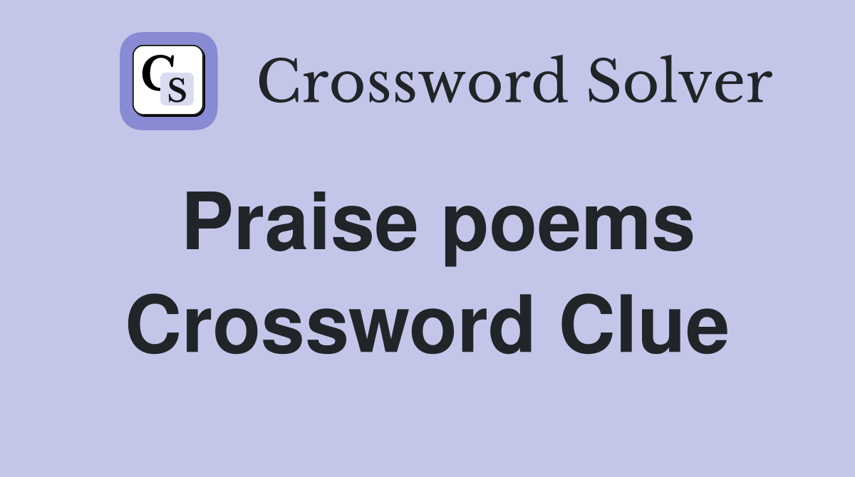 Praise poems Crossword Clue