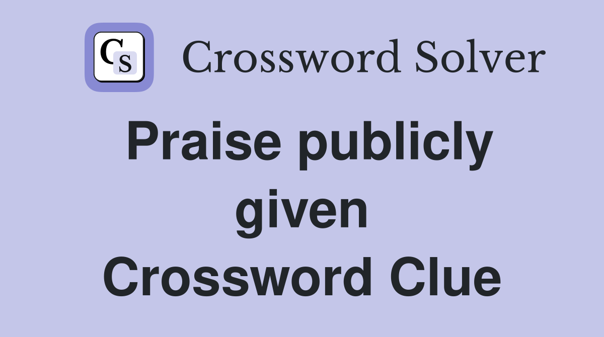 Praise publicly given Crossword Clue