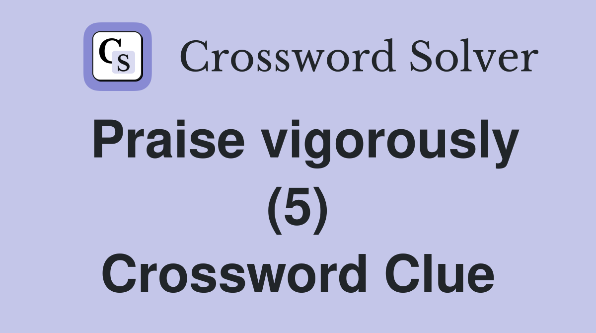 Praise vigorously (5) Crossword Clue