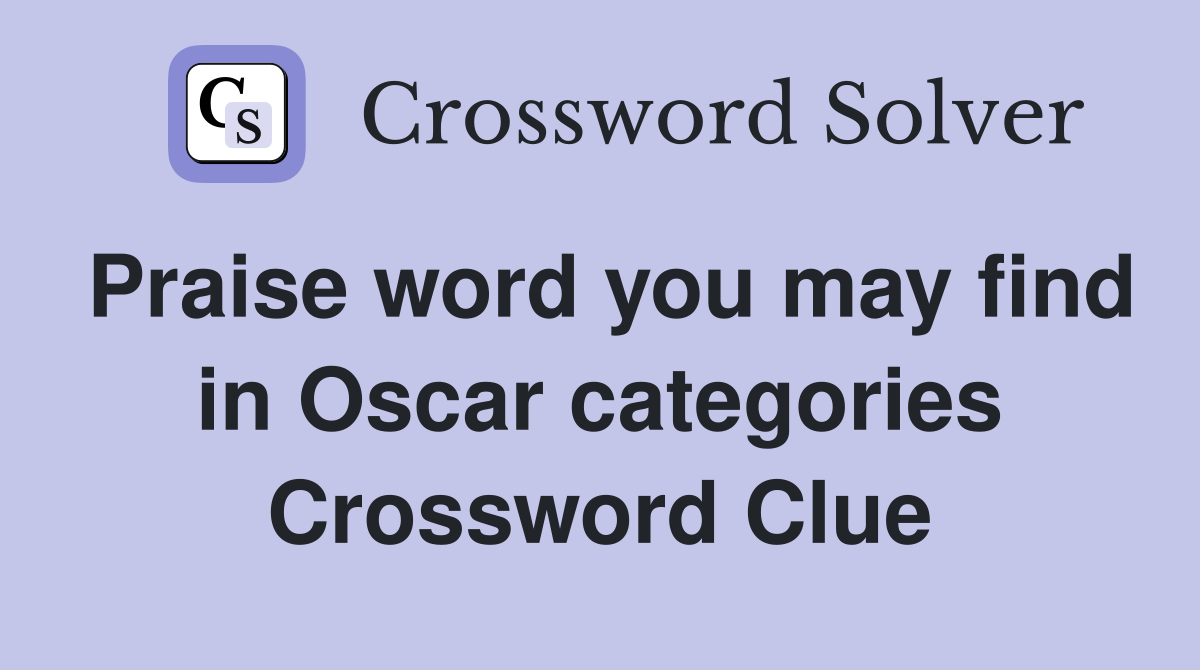 Praise word you may find in Oscar categories Crossword Clue