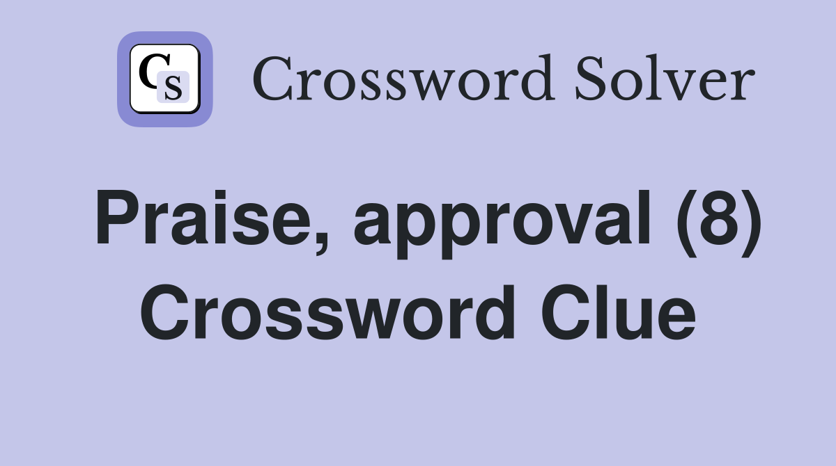 Praise, approval (8) Crossword Clue