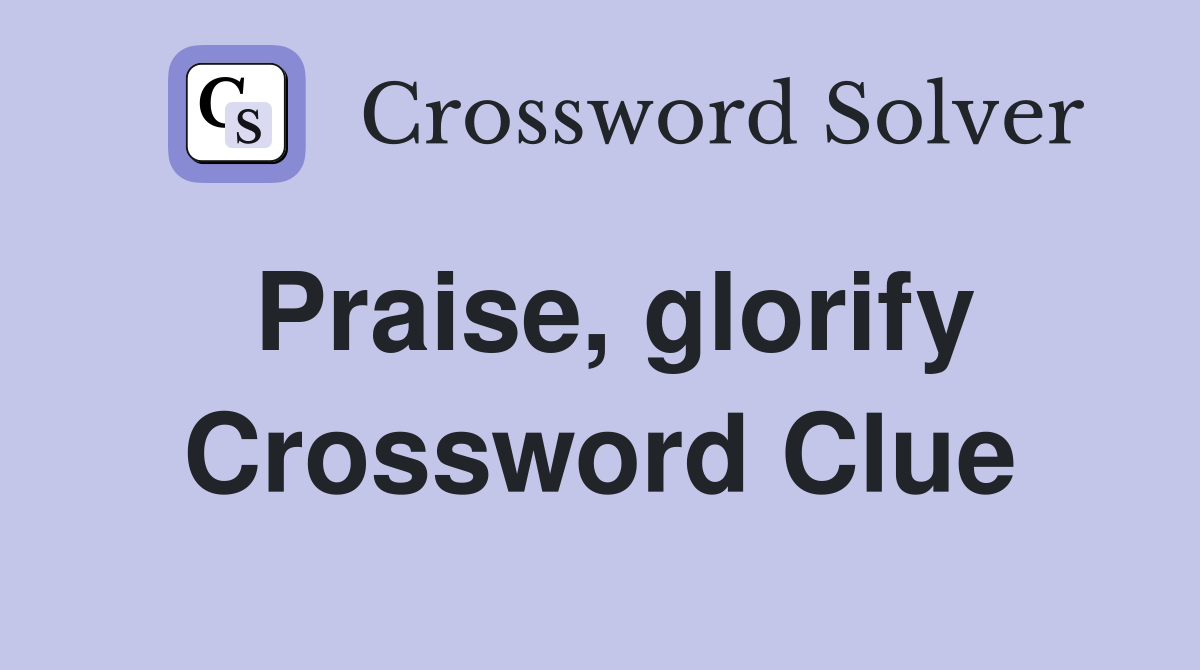 Praise, glorify Crossword Clue