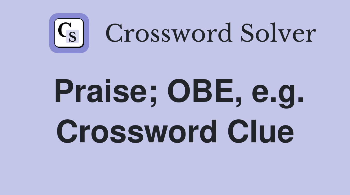 Praise; OBE, e.g. Crossword Clue
