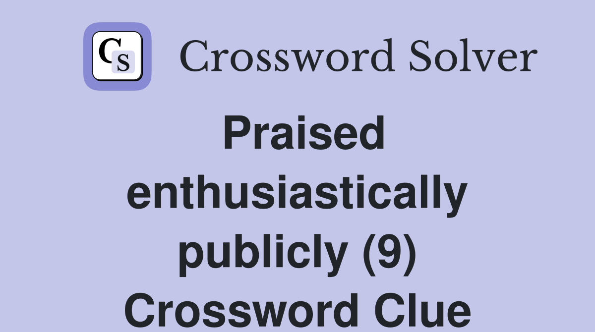 Praised enthusiastically publicly (9) Crossword Clue