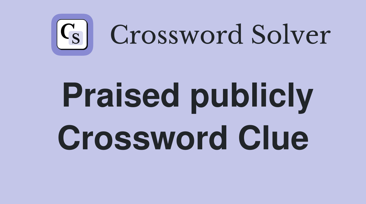 Praised publicly Crossword Clue
