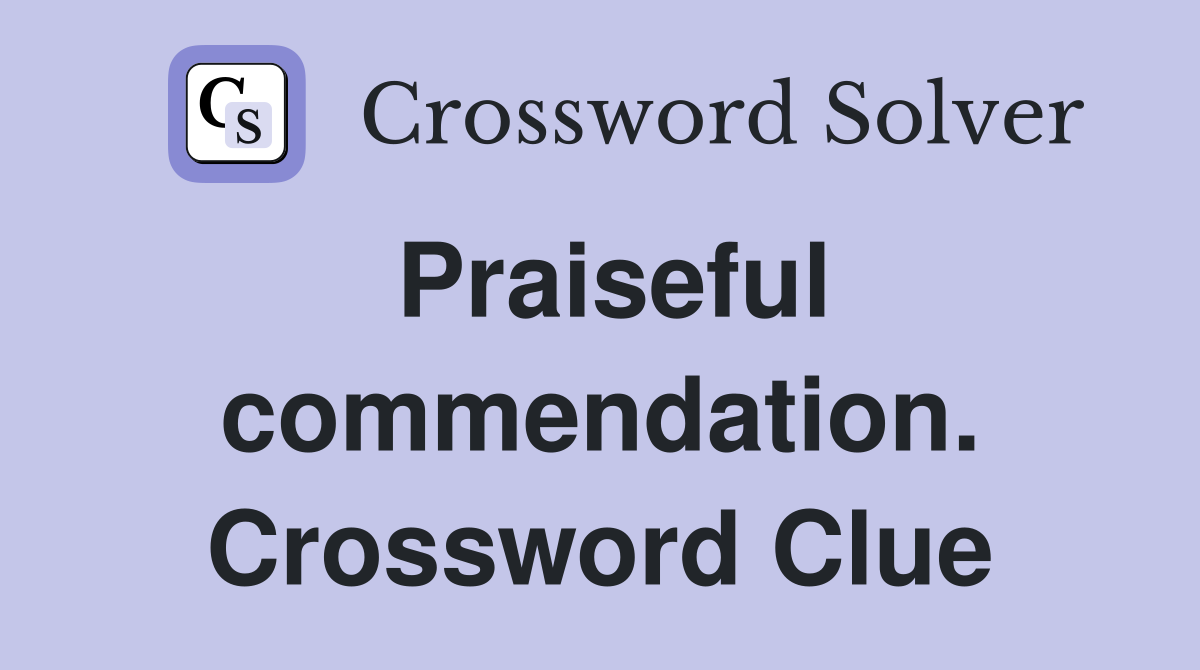 Praiseful commendation. Crossword Clue