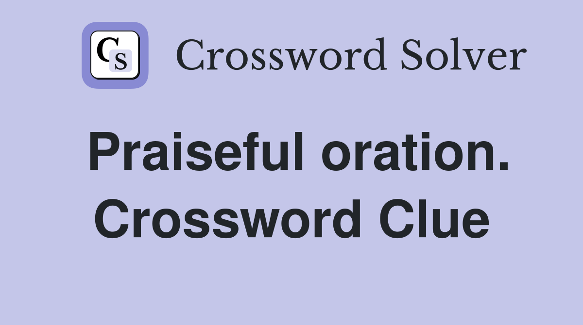 Praiseful oration. Crossword Clue