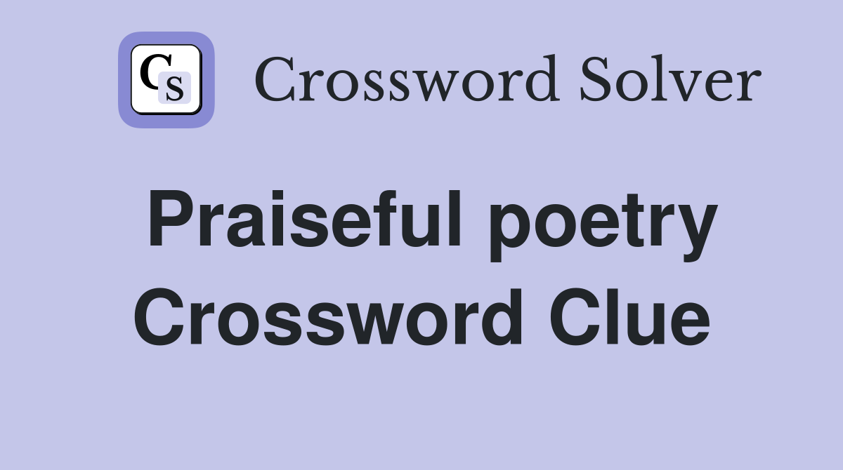 Praiseful poetry Crossword Clue