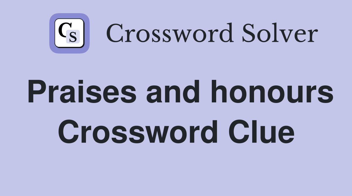 Praises and honours Crossword Clue