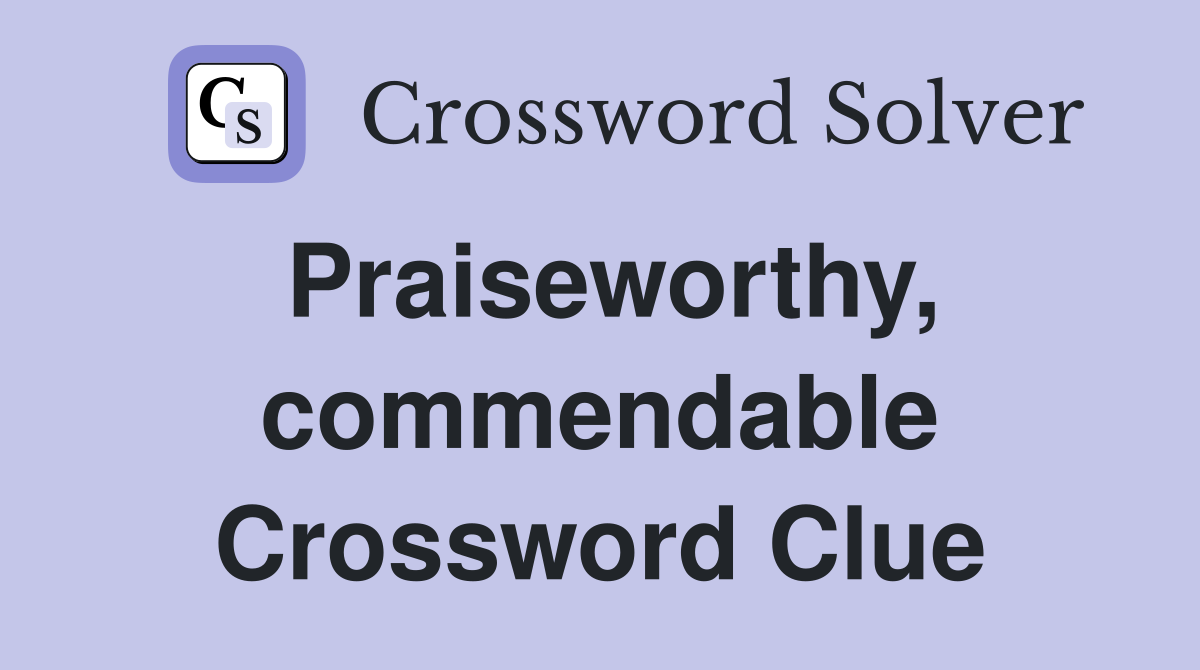 Praiseworthy, commendable Crossword Clue