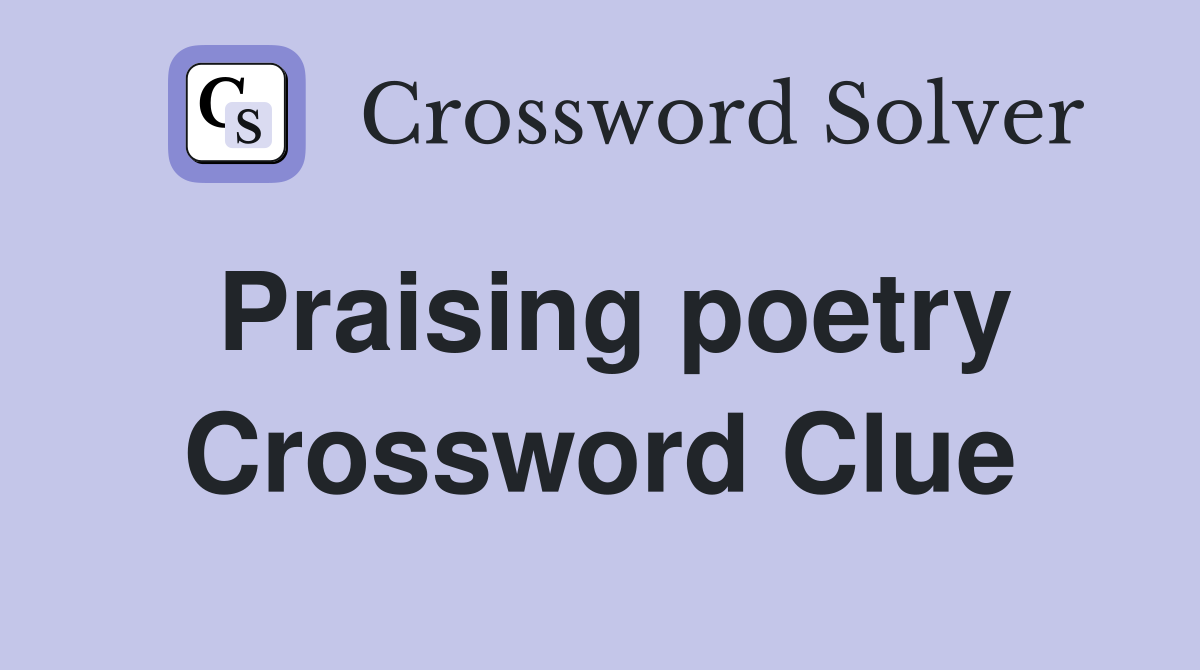 Praising poetry Crossword Clue