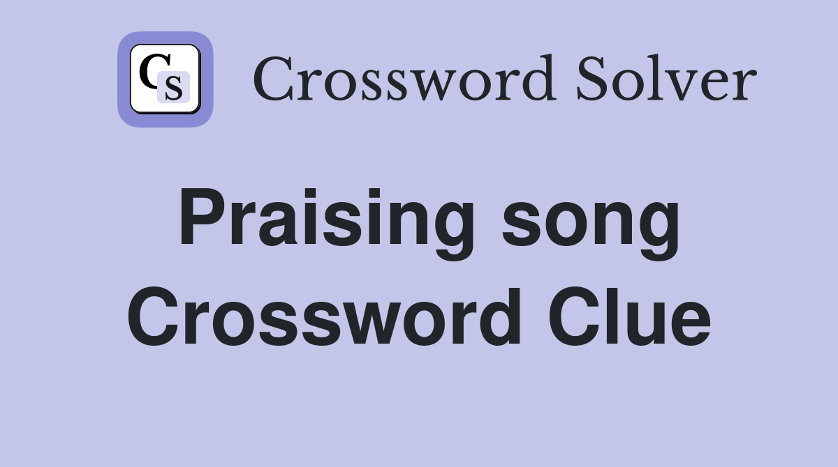 Praising song Crossword Clue