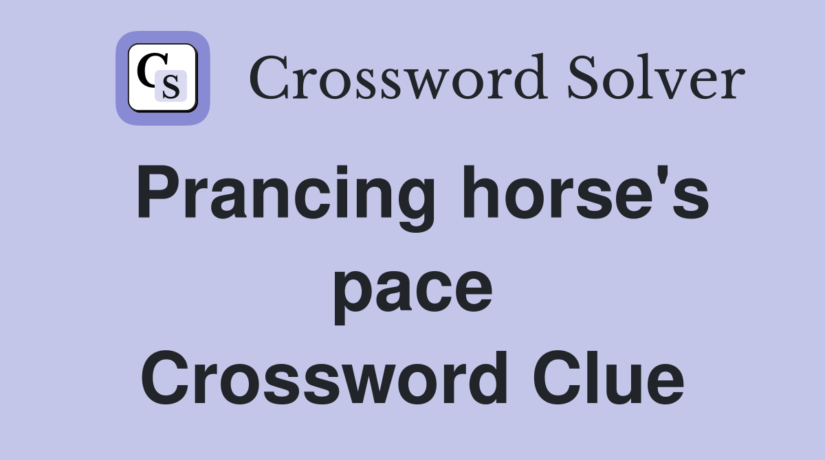 Prancing horse's pace Crossword Clue
