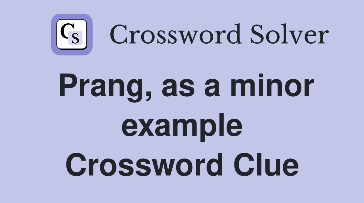 Prang, as a minor example Crossword Clue