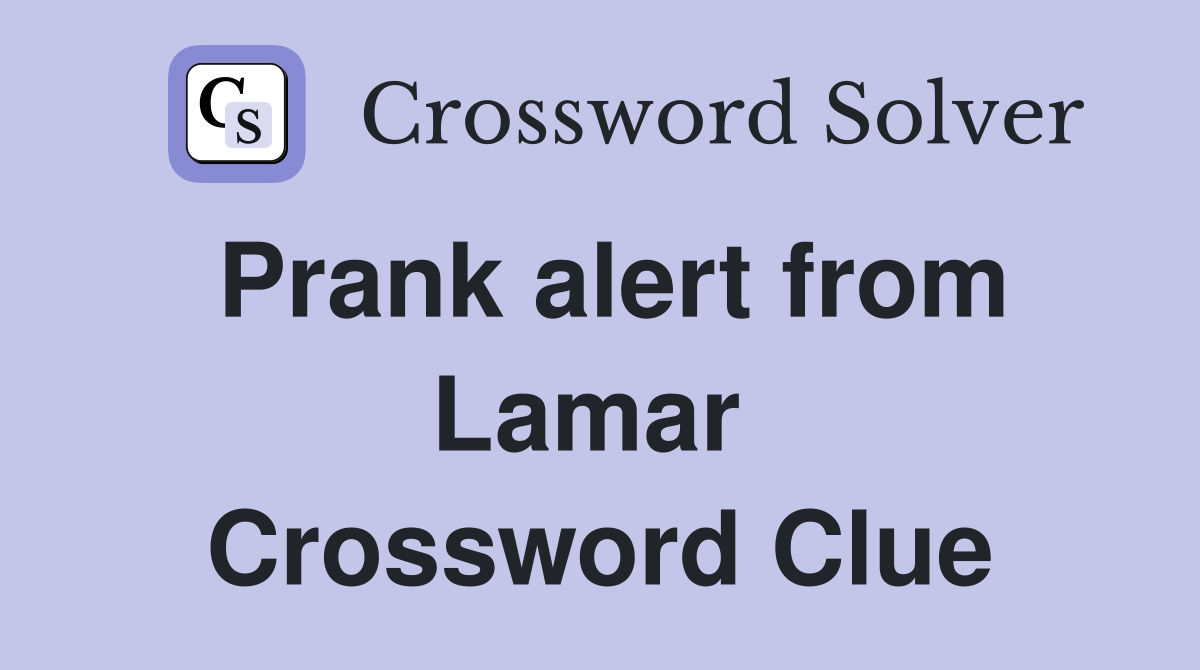 Prank alert from Lamar  Crossword Clue