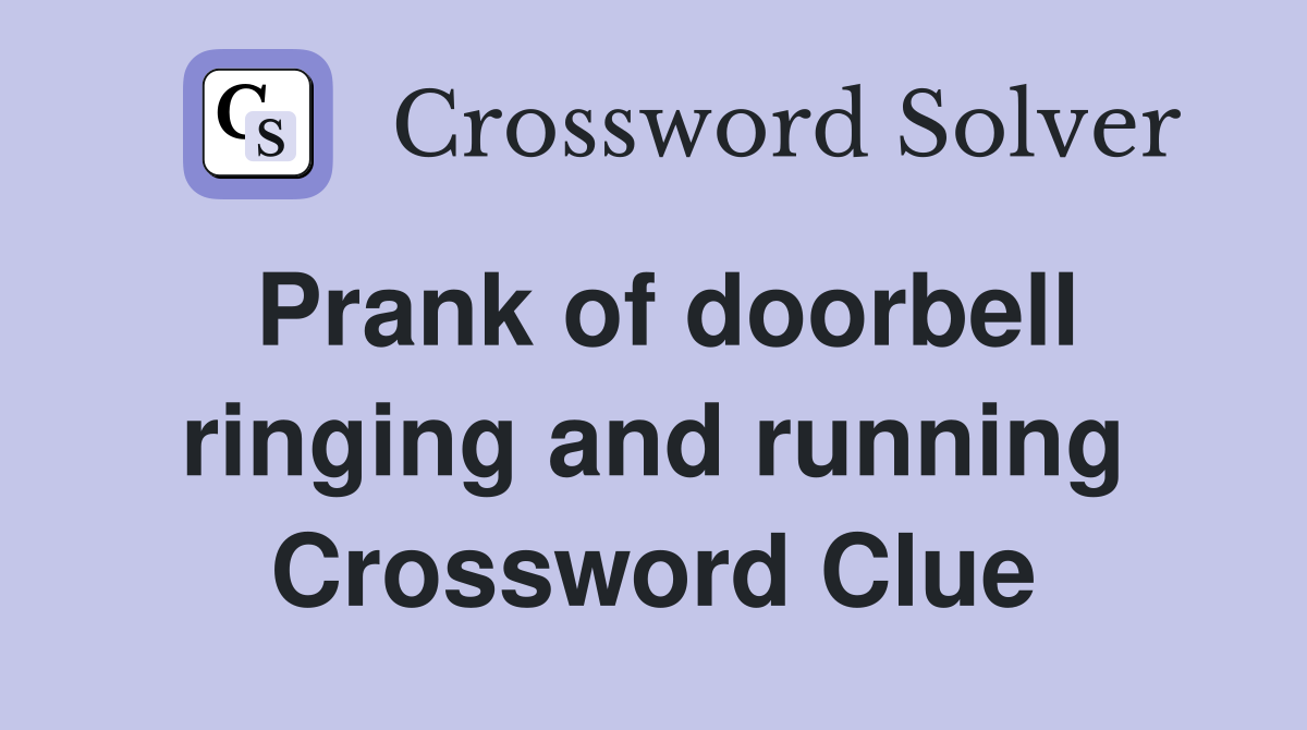 Prank of doorbell ringing and running Crossword Clue