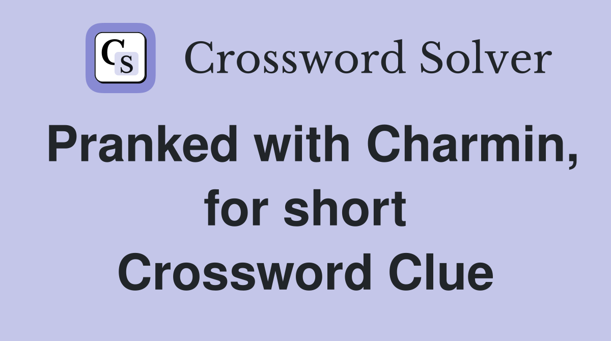 Pranked with Charmin, for short Crossword Clue