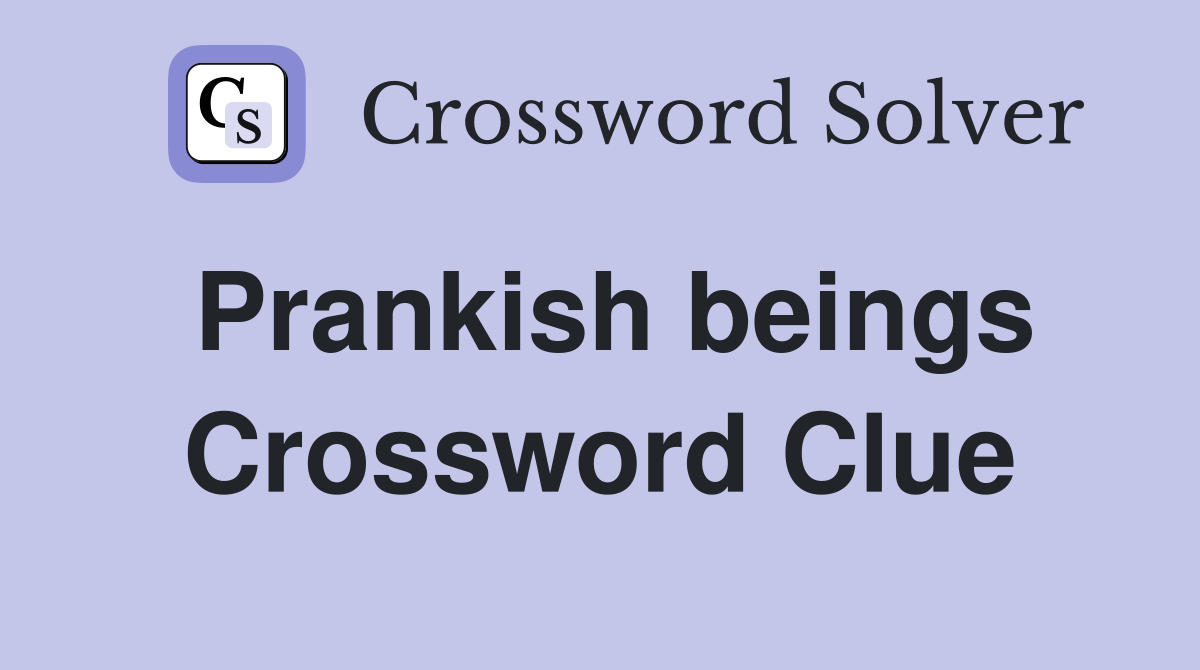 Prankish beings Crossword Clue