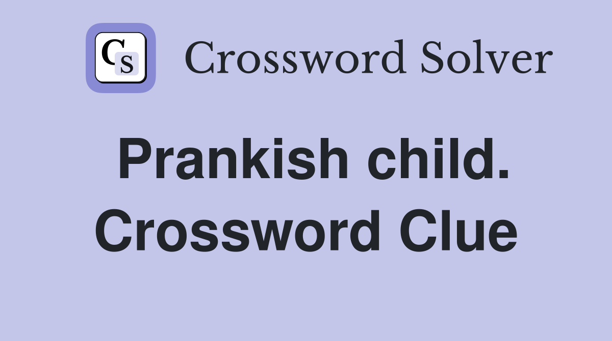 Prankish child. Crossword Clue