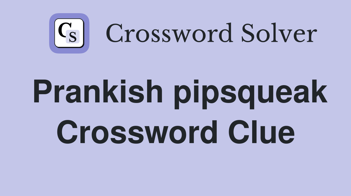 Prankish pipsqueak Crossword Clue