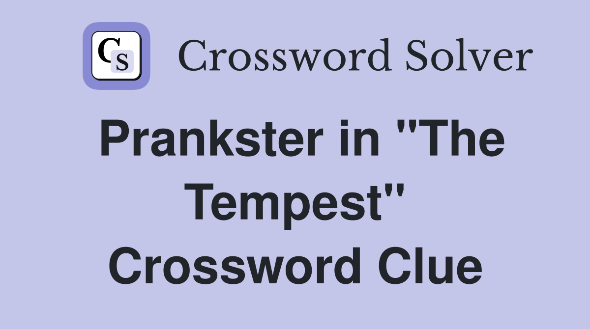 Prankster in "The Tempest" Crossword Clue