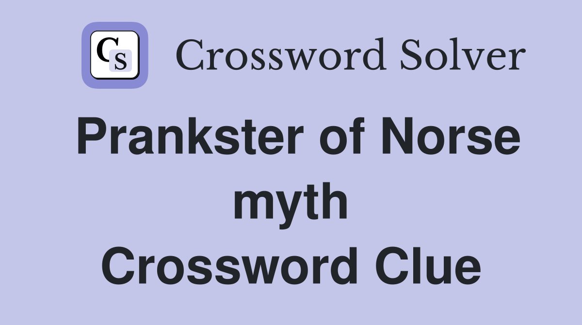 Prankster of Norse myth Crossword Clue